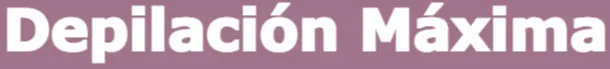Depilación Máxima